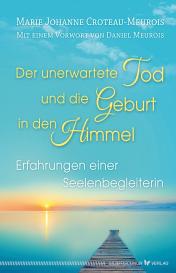 Marie Johanne Croteau-Meurois: Der unerwartete Tod und die Geburt in den Himmel