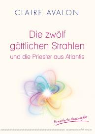 Claire Avalon: Die zwölf göttlichen Strahlen und die Priester aus Atlantis