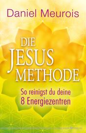 Daniel Meurois: Die Jesus-Methode