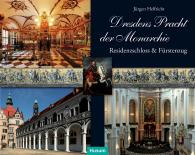 Jürgen Helfricht: Dresdens Pracht der Monarchie
