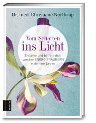 Christiane Dr. med. Northrup, Christiane Northrup: Vom Schatten ins Licht