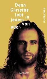 Paul Ferrini: Denn Christus lebt in jedem von euch