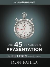 Don Failla, Life Success Media GmbH: Die 45 Sekunden Präsentation
