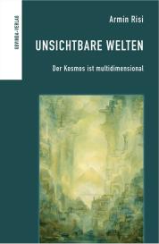 Armin Risi: Unsichtbare Welten