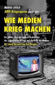 Marko Josilo: WIE MEDIEN KRIEG MACHEN