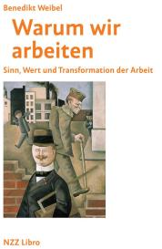 Benedikt Weibel: Warum wir arbeiten