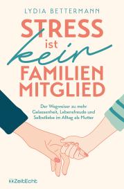 Lydia Bettermann: Stress ist kein Familienmitglied