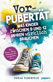 Elberfeld Tanja, Tanja Elberfeld, Skizze Emil: Vorpubertät: Was Kinder zwischen 9 und 12 Jahren wirklich brauchen