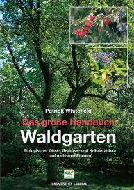 Patrick Whitefield: Das große Handbuch Waldgarten