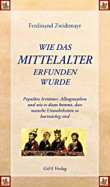 Ferdinand Zwidtmayr, Stefan Städtler-Ley: Wie das Mittelalter erfunden wurde