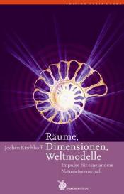 Jochen Kirchhoff: Räume, Dimensionen, Weltmodelle