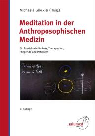 Michaela Glöckler: Meditation in der Anthroposophischen Medizin