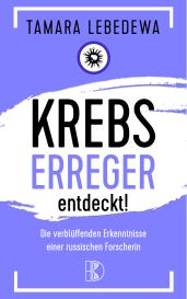 Tamara Lebedewa: Krebserreger entdeckt!