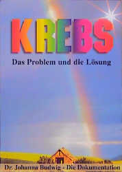 Johanna Budwig: Krebs - das Problem und die Lösung