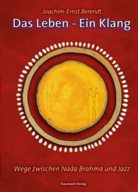 Joachim E Berendt, Joachim-Ernst Berendt: Das Leben – Ein Klang