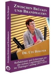 Ute Bergner, Ute Dr. Bergner: Zwischen Brücken und Brandmauern