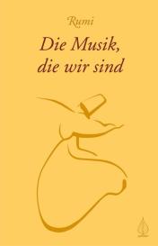 Rumi: Die Musik, die wir sind