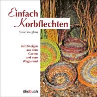 Susie Vaughan: Einfach Korbflechten