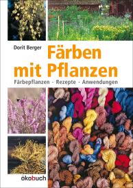 Dorit Berger: Färben mit Pflanzen