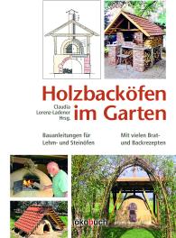 Claudia Lorenz-Ladener, Sigurd Kindel, Pius Kopp, Eva Mölter, Manfred Rascher: Holzbacköfen im Garten