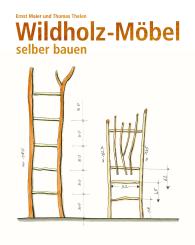 Ernst Maier, Thomas Thelen: Wildholz-Möbel selber bauen