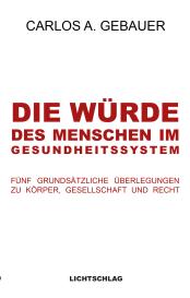 Carlos A. Gebauer: Die Würde des Menschen im Gesundheitssystem