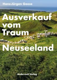 Anderwelt Verlag, Hans-Jürgen Geese: Ausverkauf vom Traum Neuseeland