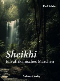 Paul Soldan: Sheikhi - Ein afrikanisches Märchen