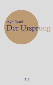Julian Fischer, Werner Habermehl, Ayn Rand: Der Ursprung