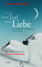 Cynthia Bourgeault: Stärker als der Tod ist die Liebe