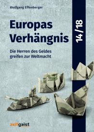 Wolfgang Effenberger: Europas Verhängnis 14/18
