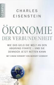 Charles Eisenstein: Ökonomie der Verbundenheit