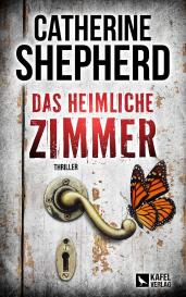 Catherine Shepherd: Das heimliche Zimmer: Thriller