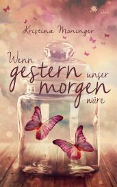 Kristina Moninger: Wenn gestern unser morgen wäre