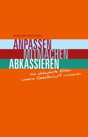 Heinzlmaier Bernhard, Bernhard Heinzlmaier: Anpassen, Mitmachen, Abkassieren