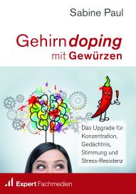Expert Fachmedien GmbH, Expert Fachmedien GmbH, Sabine Paul: Gehirndoping mit Gewürzen