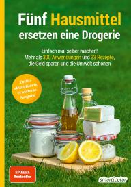 smarticular Verlag, smarticular Verlag: Fünf Hausmittel ersetzen eine Drogerie - 4. Auflage, aktualisierte, erweiterte Ausgabe