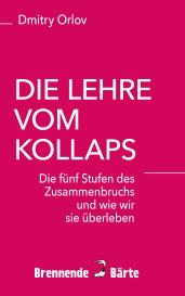 Dmitry Orlov: Die Lehre vom Kollaps