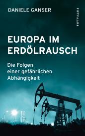 Daniele Ganser: Europa im Erdölrausch