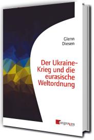 Glenn Diesen: Der Ukraine-Krieg und die eurasische Weltordnung