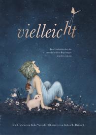 Kobi Yamada, Gabriella Barouch: Vielleicht - Eine Geschichte über die unendlich vielen Begabungen in jedem von uns