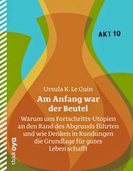 Ursula K. Le Guin: Am Anfang war der Beutel
