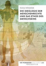 Rudolf Brandner: Die Ideologie der Menschenrechte und das Ethos des Menschseins