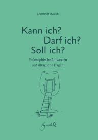 Christoph Quarch: Kann ich? Darf ich? Soll ich?