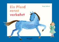 Birgit Jaklitsch: Ein Pferd rennt verkehrt
