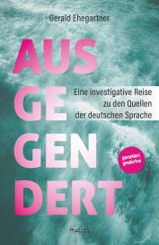 Gerald Ehegartner: Ausgegendert