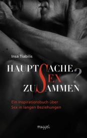 Insa Tiabilis: Hauptsache Sex zusammen?