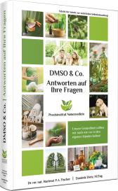 Dominik Dietz, Dr. rer. nat. Hartmut P. A. Fischer, Hartmut Fischer: Antworten auf Ihre Fragen zu DMSO & Co.