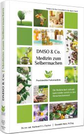 Dominik Dietz, Dr. rer. nat. Hartmut P. A. Fischer: Medizin zum Selbermachen mit DMSO & Co.