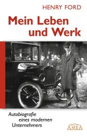 Henry Ford: Mein Leben und Werk [Hardcoverausgabe mit 30 Fotos]